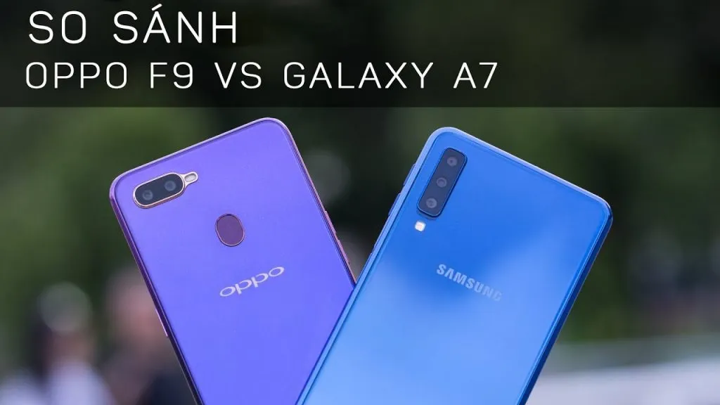 So sánh điện thoại Samsung Galaxy A7 (2018) với OPPO F9